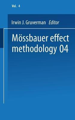 Mössbauer Effect Methodology: Volume 4 Proceedings of the Fourth Symposium on Mössbauer Effect Methodology Chicago, Illinois, January 28, 1968 - Irwin J. Gruverman - cover
