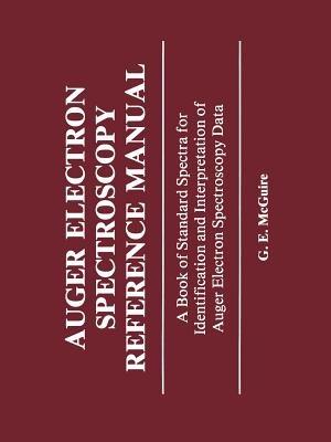 Auger Electron Spectroscopy Reference Manual: A Book of Standard Spectra for Identification and Interpretation of Auger Electron Spectroscopy Data - G. McGuire - cover