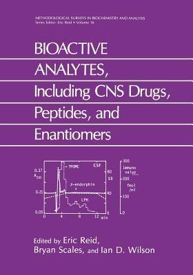 BIOACTIVE ANALYTES, Including CNS Drugs, Peptides, and Enantiomers - E. Reid,Bryan Scales,I.D. Wilson - cover