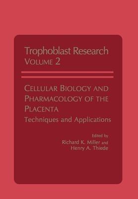 Cellular Biology and Pharmacology of the Placenta: Techniques and Applications - cover