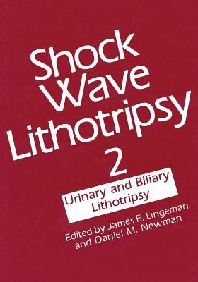 Shock Wave Lithotripsy 2: Urinary and Biliary Lithotripsy - cover