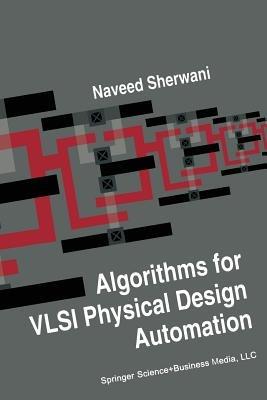 Algorithms for VLSI Physical Design Automation - Naveed A. Sherwani - cover