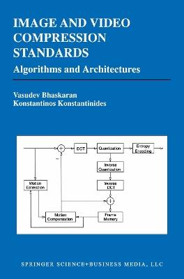 Image and Video Compression Standards: Algorithms and Architectures - Vasudev Bhaskaran,Konstantinos Konstantinides - cover