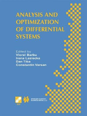 Analysis and Optimization of Differential Systems: IFIP TC7 / WG7.2 International Working Conference on Analysis and Optimization of Differential Systems, September 10–14, 2002, Constanta, Romania - cover