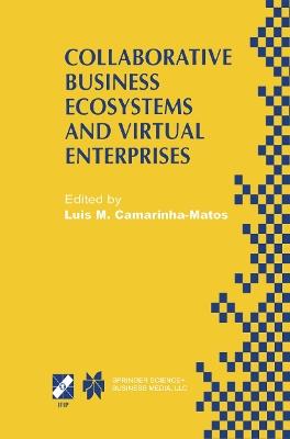 Collaborative Business Ecosystems and Virtual Enterprises: IFIP TC5 / WG5.5 Third Working Conference on Infrastructures for Virtual Enterprises (PRO-VE’02) May 1–3, 2002, Sesimbra, Portugal - cover