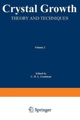 Crystal Growth: Theory and Techniques Volume 2 - C. H. L. Goodman - cover