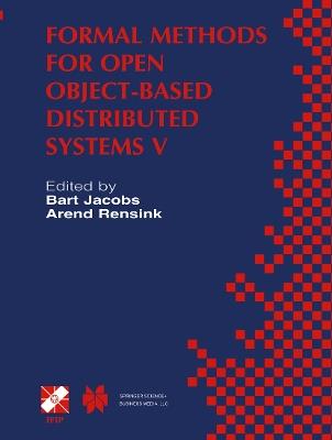 Formal Methods for Open Object-Based Distributed Systems V: IFIP TC6 / WG6.1 Fifth International Conference on Formal Methods for Open Object-Based Distributed Systems (FMOODS 2002) March 20–22, 2002, Enschede, The Netherlands - cover