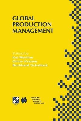 Global Production Management: IFIP WG5.7 International Conference on Advances in Production Management Systems September 6–10, 1999, Berlin, Germany - cover