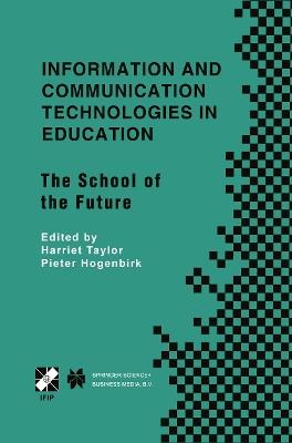 Information and Communication Technologies in Education: The School of the Future. IFIP TC3/WG3.1 International Conference on The Bookmark of the School of the Future April 9–14, 2000, Viña del Mar, Chile - cover