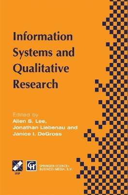 Information Systems and Qualitative Research: Proceedings of the IFIP TC8 WG 8.2 International Conference on Information Systems and Qualitative Research, 31st May–3rd June 1997, Philadelphia, Pennsylvania, USA - cover