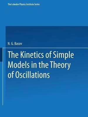 The Kinetics of Simple Models in the Theory of Oscillations - cover