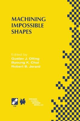 Machining Impossible Shapes: IFIP TC5 WG5.3 International Conference on Sculptured Surface Machining (SSM98) November 9–11, 1998 Chrysler Technology Center, Michigan, USA - cover