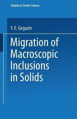 Migration of Macroscopic Inclusions in Solids - Y. E. Geguzin - cover