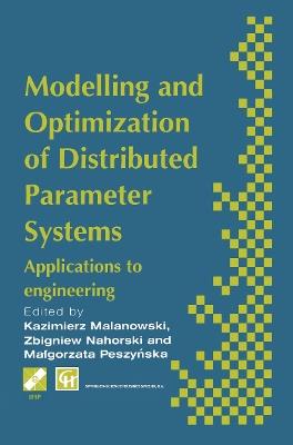 Modelling and Optimization of Distributed Parameter Systems Applications to engineering: Selected Proceedings of the IFIP WG7.2 on Modelling and Optimization of Distributed Parameter Systems with Applications to Engineering, June 1995 - cover