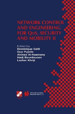 Network Control and Engineering for QoS, Security and Mobility II: IFIP TC6 / WG6.2 & WG6.7 Second International Conference on Network Control and Engineering for QoS, Security and Mobility (Net-Con 2003) October 13–15, 2003, Muscat, Oman - cover