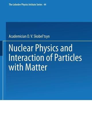 Nuclear Physics and Interaction of Particles with Matter - cover
