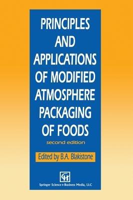 Principles and Applications of Modified Atmosphere Packaging of Foods - cover