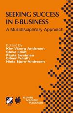 Seeking Success in E-Business: A Multidisciplinary Approach