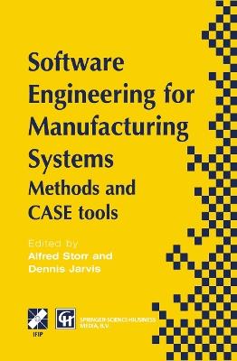 Software Engineering for Manufacturing Systems: Methods and CASE tools - cover