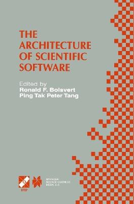 The Architecture of Scientific Software: IFIP TC2/WG2.5 Working Conference on the Architecture of Scientific Software October 2–4, 2000, Ottawa, Canada - cover