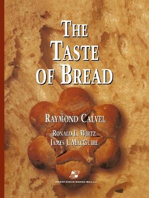 The Taste of Bread: A translation of Le Gout du Pain, comment le preserver, comment le retrouver - Raymond Calvel,Ronald L. Wirtz - cover