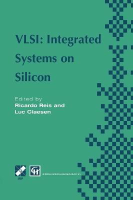 VLSI: Integrated Systems on Silicon: IFIP TC10 WG10.5 International Conference on Very Large Scale Integration 26–30 August 1997, Gramado, RS, Brazil - Ricardo A. Reis,Luc Claesen - cover