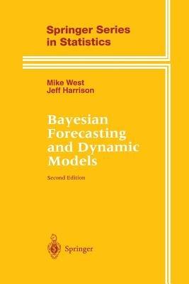 Bayesian Forecasting and Dynamic Models - Mike West,Jeff Harrison - cover