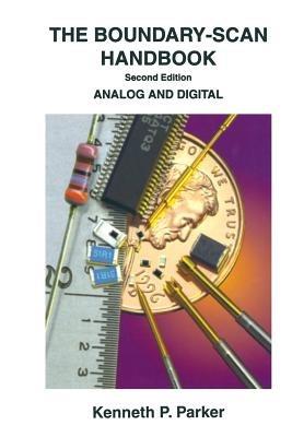 The Boundary-Scan Handbook: Analog and Digital - Kenneth P. Parker - cover