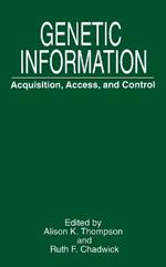 Genetic Information: Acquisition, Access, and Control