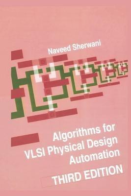 Algorithms for VLSI Physical Design Automation - Naveed A. Sherwani - cover