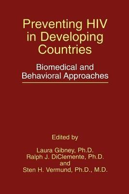 Preventing HIV in Developing Countries: Biomedical and Behavioral Approaches - cover