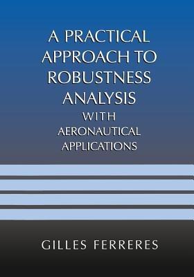 A Practical Approach to Robustness Analysis with Aeronautical Applications - Gilles Ferreres - cover
