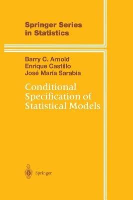 Conditional Specification of Statistical Models - Barry C. Arnold,Enrique Castillo,Jose M. Sarabia - cover