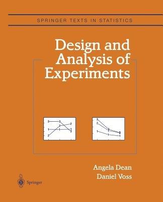 Design and Analysis of Experiments - Angela M. Dean,Daniel Voss - cover