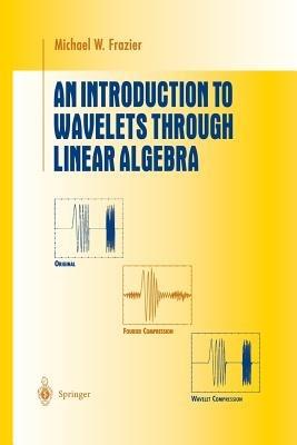 An Introduction to Wavelets Through Linear Algebra - Michael W. Frazier - cover