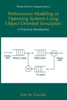 Performance Modeling of Operating Systems Using Object-Oriented Simulations: A Practical Introduction - José M. Garrido - cover