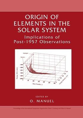 Origin of Elements in the Solar System: Implications of Post-1957 Observations - cover