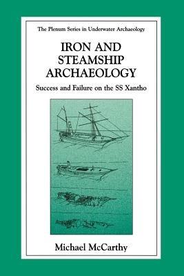 Iron and Steamship Archaeology: Success and Failure on the SS Xantho - Michael McCarthy - cover