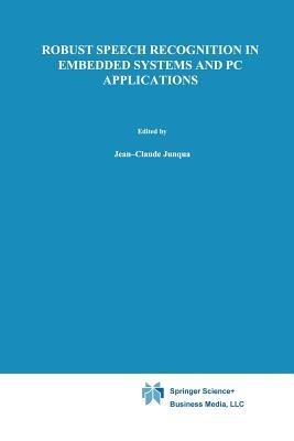 Robust Speech Recognition in Embedded Systems and PC Applications - Jean-Claude Junqua - cover