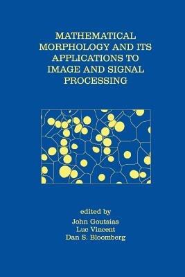 Mathematical Morphology and Its Applications to Image and Signal Processing - cover