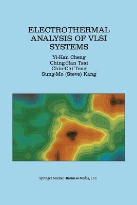 Electrothermal Analysis of VLSI Systems - Yi-Kan Cheng,Ching-Han Tsai,Chin-Chi Teng - cover