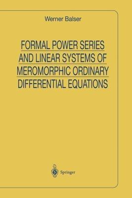Formal Power Series and Linear Systems of Meromorphic Ordinary Differential Equations - Werner Balser - cover