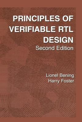 Principles of Verifiable RTL Design: A functional coding style supporting verification processes in Verilog - Lionel Bening,Harry D. Foster - cover