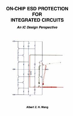 On-Chip ESD Protection for Integrated Circuits: An IC Design Perspective - Albert Z.H. Wang - cover