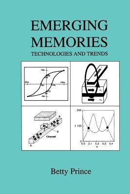 Emerging Memories: Technologies and Trends - Betty Prince - cover