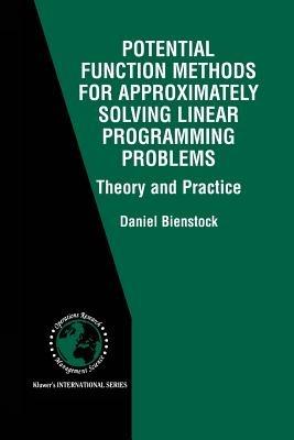 Potential Function Methods for Approximately Solving Linear Programming Problems: Theory and Practice - Daniel Bienstock - cover
