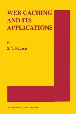 Web Caching and Its Applications - S.V. Nagaraj - cover