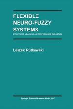 Flexible Neuro-Fuzzy Systems: Structures, Learning and Performance Evaluation