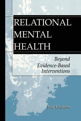 Relational Mental Health: Beyond Evidence-Based Interventions - José Guimón - cover