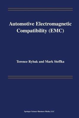 Automotive Electromagnetic Compatibility (EMC) - Terence Rybak,Mark Steffka - cover